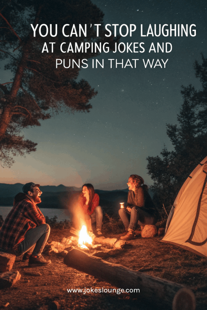 You Can’t Stop Laughing At Camping Jokes and Puns in That Way