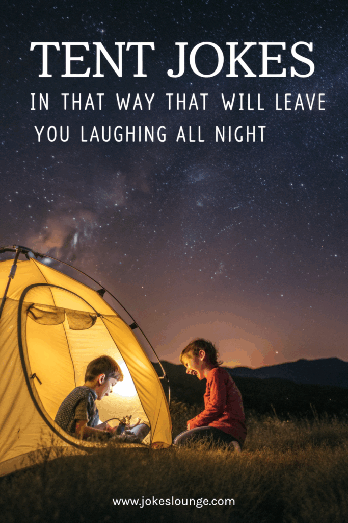 Tent Jokes in That Way That Will Leave You Laughing All Night