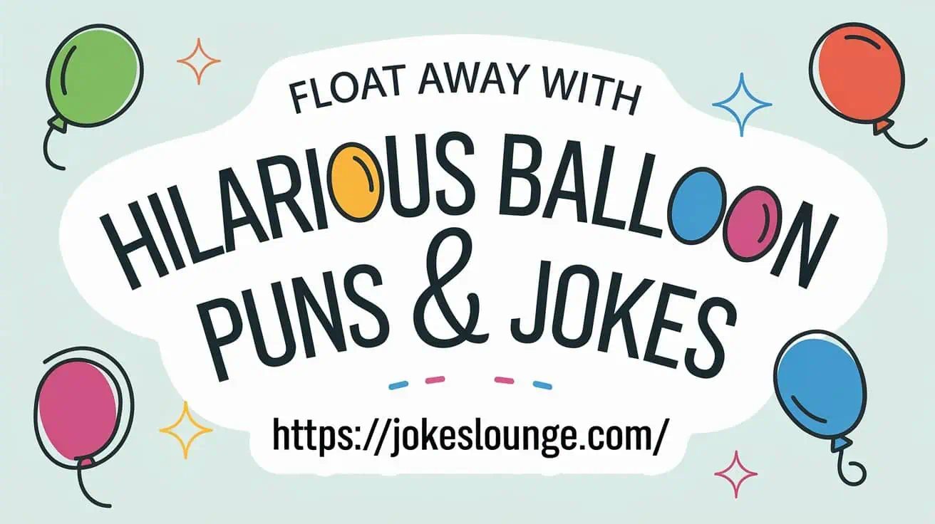 Balloon Puns & Jokes