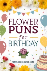 Festive birthday-themed design with balloons, flowers, a birthday cake, and the text 'Flower Puns for Birthday' with the website link