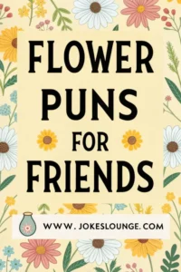 Cheerful floral border with bold black text 'Flower Puns for Friends' and website www.jokeslounge.com at the bottom