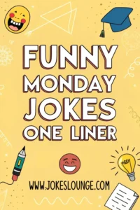 Yellow poster with doodles of a pencil, lightbulb, and smiley face, titled “Funny Monday Jokes One Liner” from jokeslounge.com.