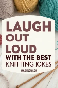 Text on image says “Laugh Out Loud with the Best Knitting Jokes” with colorful yarn balls and wooden knitting needles on a wooden background