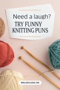 Text on image says “Need a laugh? Try Funny Knitting Puns” with colorful yarn balls and wooden knitting needles on a pink background