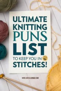 Text on image says “Ultimate Knitting Puns List to Keep You in Stitches!” with smiley face and yarn balls around knitting needles.