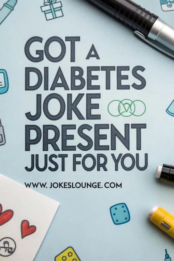 Flat lay with medical icons, pen, insulin injector, and hearts, featuring the text “Got a Diabetes Joke Present Just for You!”
