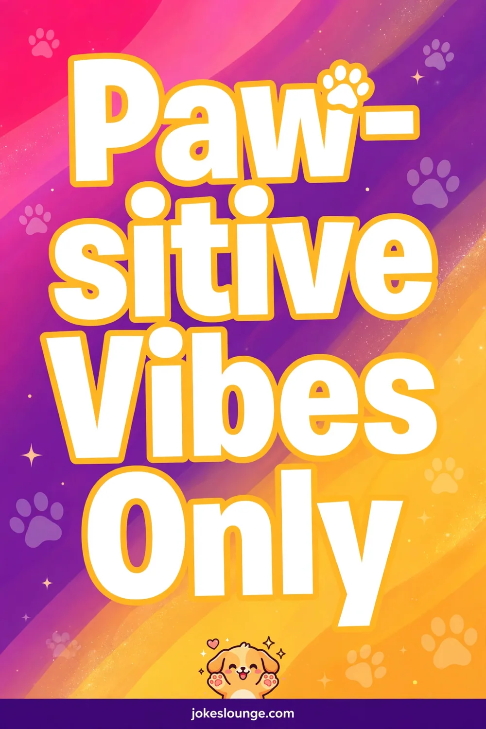 Paw-sitive Vibes Only - funny illustration