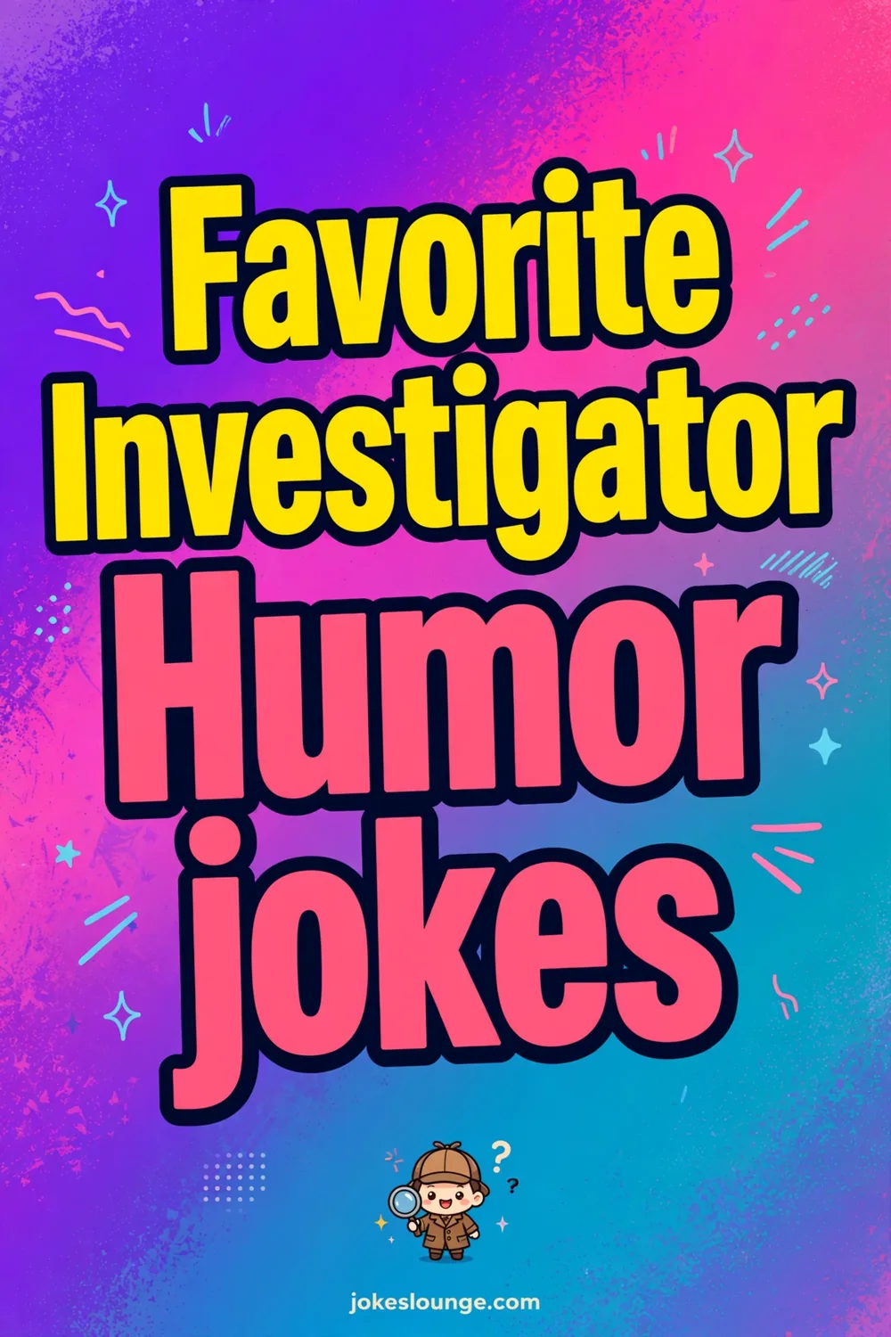 Favorite Investigator Humor jokes - funny illustration