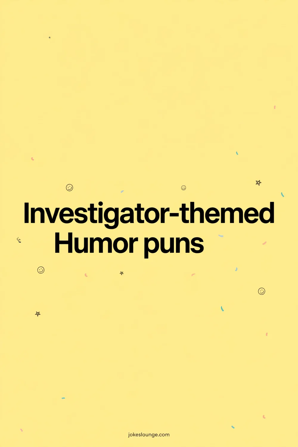 Investigator-themed Humor puns - funny illustration