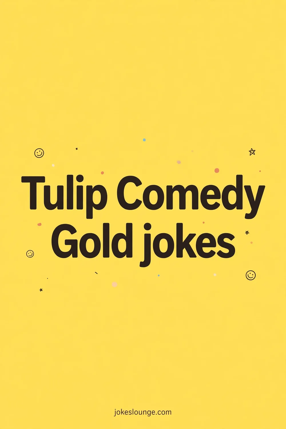 Tulip Comedy Gold jokes - funny illustration